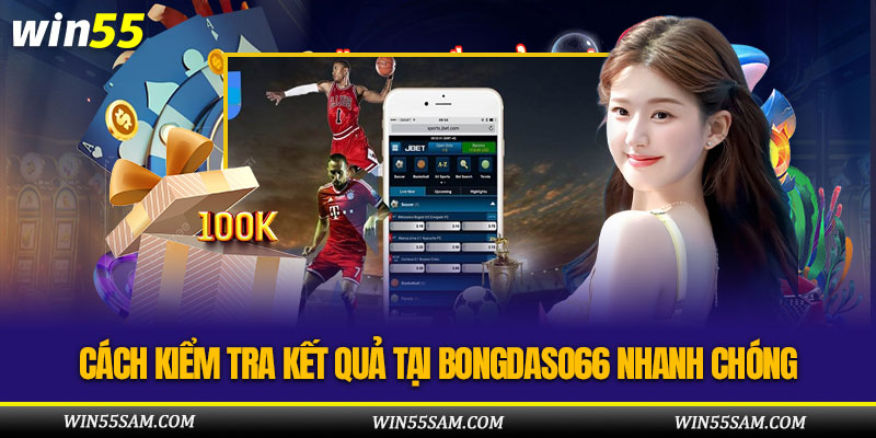 Các bước kiểm tra kết quả chính xác trên Bongdaso66 