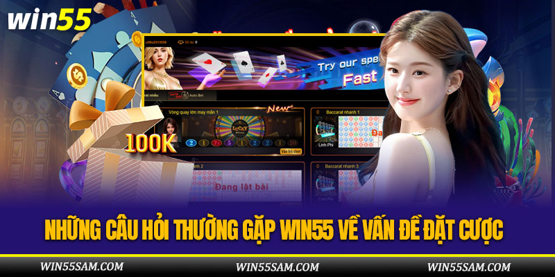 Tổng hợp các câu hỏi liên quan đến việc đặt cược tại WIN55