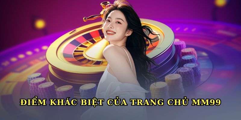 trang-chu-mm99-diem-khac-biet